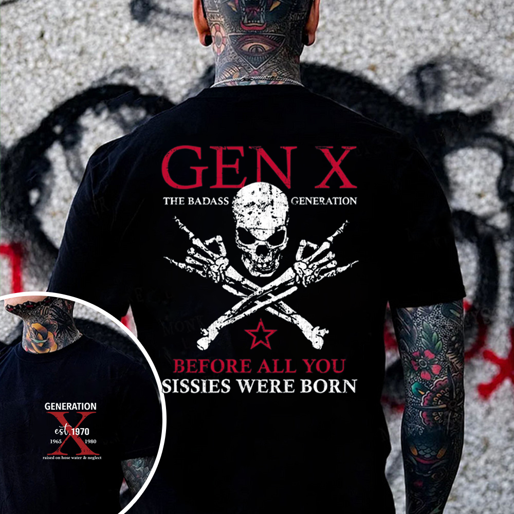 Custom Year GEN X The Badass Generation Before All You Sissies Were Born T-Shirts
