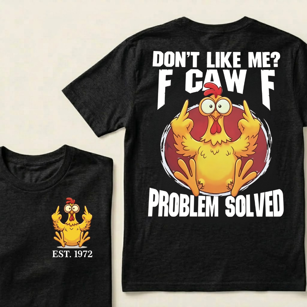 Don’t Like Me? Fuck Off Problem Solved Custom EST.Year T-shirts