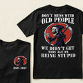 Custom Your Year Don’t Mess With Old People We Didn’t Get This Age By Being Stupid T‑Shirt