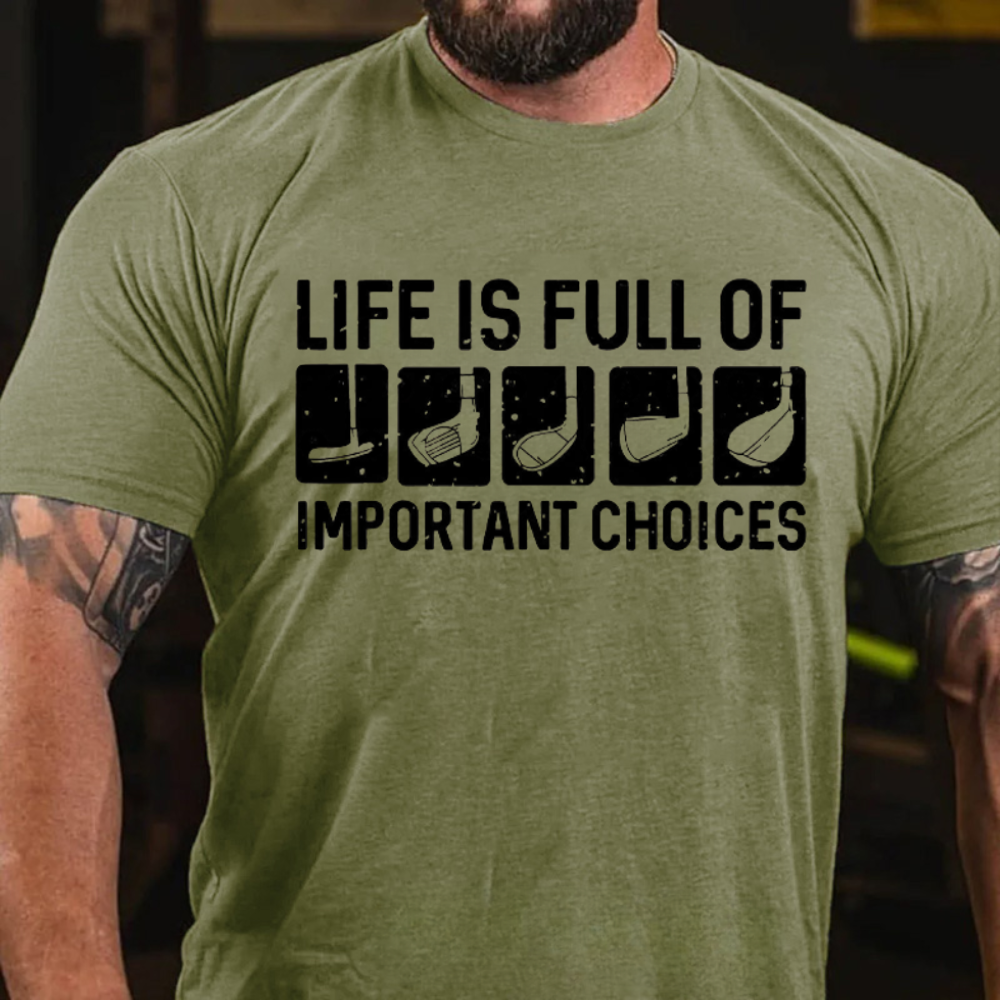 Life Is Full Of Important Choice Cool T-shirts