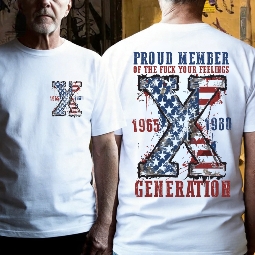 GEN X Birth Proud Member Of The Fuck Your Feelings T-Shirts