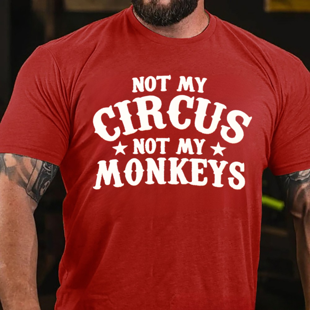 Not My Circus Not My Monkeys T-Shirts