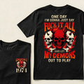 One Day I'm Gonna Just Say Fuck It All And Let My Demons Out To Play Graphic T-Shirt