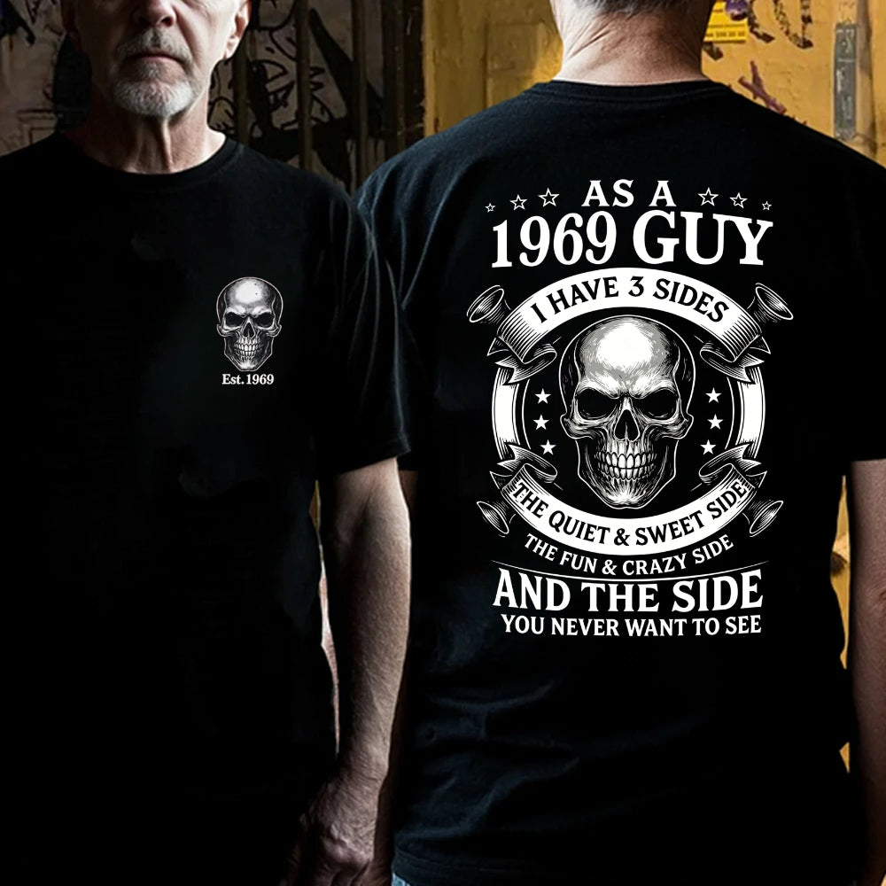 Custom Your Year-As A  1969 Guy  I Have 3 Sides  The Quiet & Sweet Side  The Fun & Crazy Side  And The Side You Never Want To See T‑Shirt