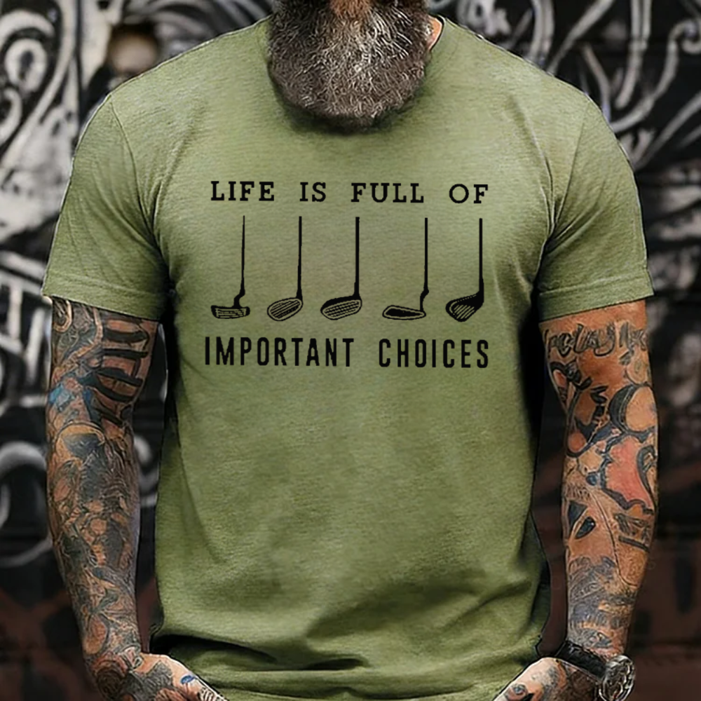 Life Is Full Of Important Choice T-shirts