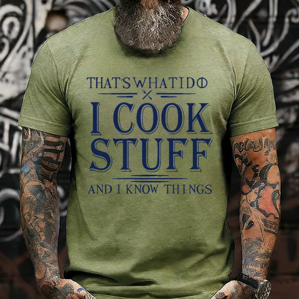 That's What I Do I Cook Stuff And I Know Things T-Shirts