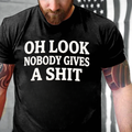 Oh Look Nobody Gives A Shit T-shirts