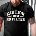 Caution I Have No Filter T-shirts