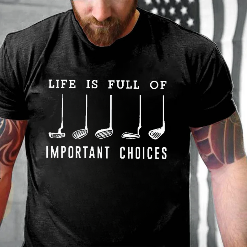 Life Is Full Of Important Choice T-shirts