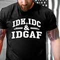 Idk Idc & Idgaf T-shirts