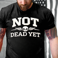 Not Dead Yet T-Shirts