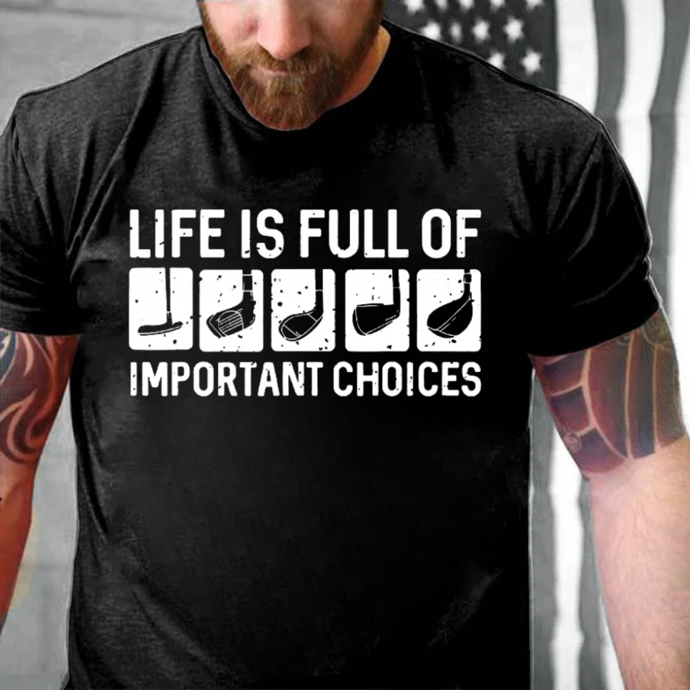 Life Is Full Of Important Choice Cool T-shirts