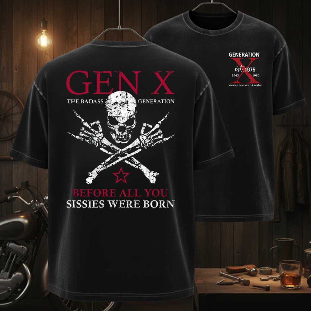 Custom Year GEN X The Badass Generation Before All You Sissies Were Born T-Shirts