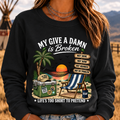 My Give A Damn Is Broken Too Old To Care Club Sweatshirt