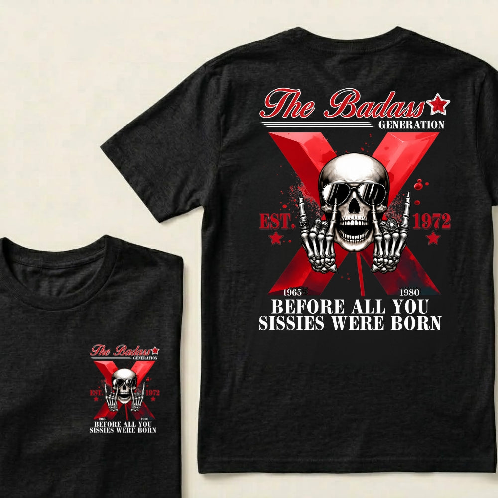 The Badass Generation Before All You Sissies Were Born Custom GenX Year T‑Shirt